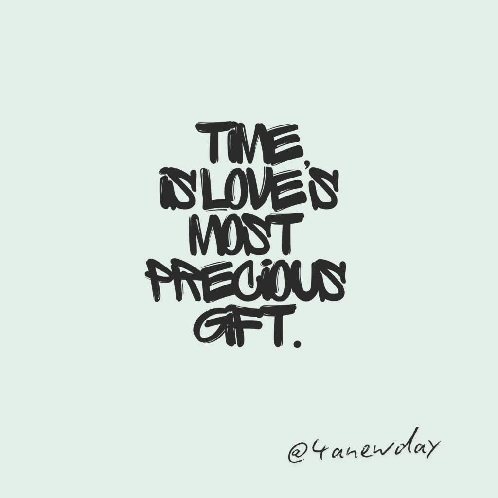 Bible, Spirit, Life: Daily Words to Move You: “Time is Love’s Most Priceless Gift””